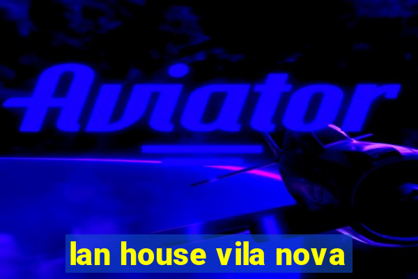 lan house vila nova